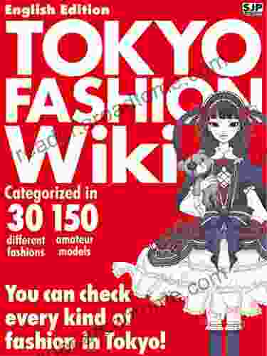 Tokyo Fashion Wiki English Edition: Categorized In 30 Different Fashions 150 Amateur Models You Can Check Every Kind Of Fashion In Tokyo