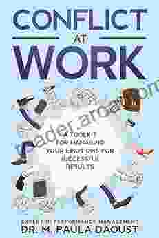 Conflict At Work: A Toolkit For Managing Your Emotions For Successful Results (Resolving Conflict 1)