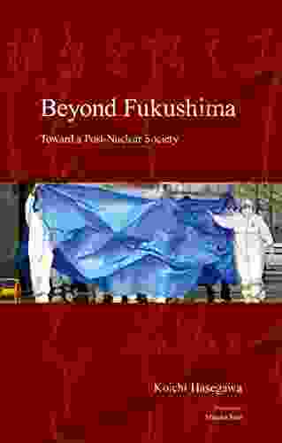 Beyond Fukushima: Toward a Post Nuclear Society (Japanese Society Series)