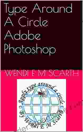 Type Around A Circle Adobe Photoshop (Adobe Photoshop Made Easy By Wendi E M Scarth 69)