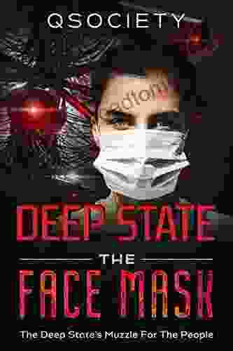 DEEP STATE THE FACE MASK: The Deep State S Muzzle For The People