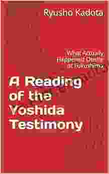 A Reading Of The Yoshida Testimony: What Actually Happened Onsite At Fukushima