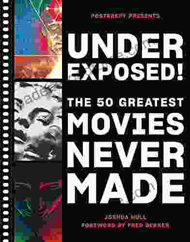 Underexposed : The 50 Greatest Movies Never Made