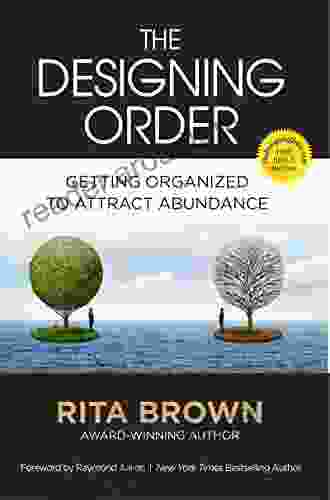 The Designing Order: Getting Organized To Attract Abundance