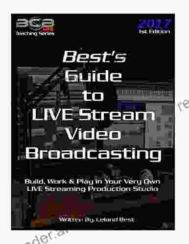 Best S Guide To LIVE Stream Video Broadcasting: Build Work Play In Your Own Live Streaming Production Studio (BCBLive Teaching 1)