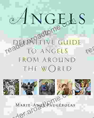 Angels: The Definitive Guide to Angels from Around the World