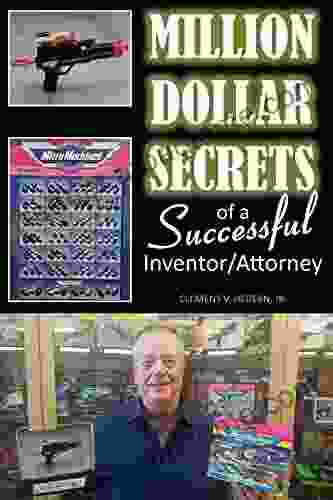 Million Dollar Secrets of a Successful Inventor/Attorney