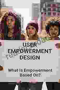 User Empowerment Design: What Is Empowerment Based On?: Empowerment Design Ideas: What Are The Four Elements Of Empowerment?