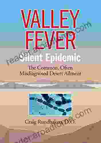 Valley Fever Silent Epidemic: The Common Often Misdiagnosed Desert Ailment