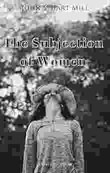 The Subjection of Women: The Annotated Classic Edition