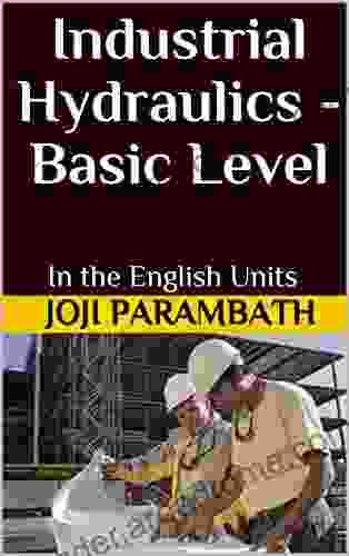 Industrial Hydraulics Basic Level: In the English Units (Industrial Hydraulic (in the English Units) 1)