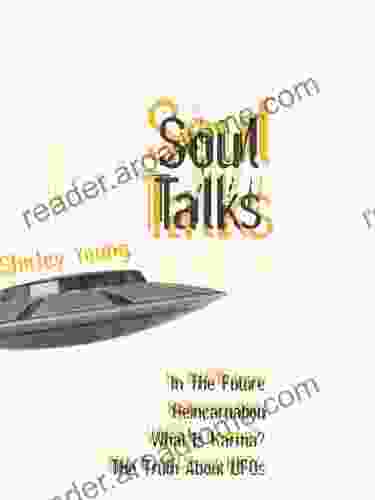 Soul Talks: In The Future Reincarnation What Is Karma The Truth About UFOs