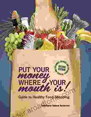 Put Your Money Where Your Mouth Is: Guide To Healthy Food Shopping