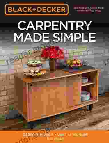 Black Decker Carpentry Made Simple: 23 Stylish Projects Learn as You Build