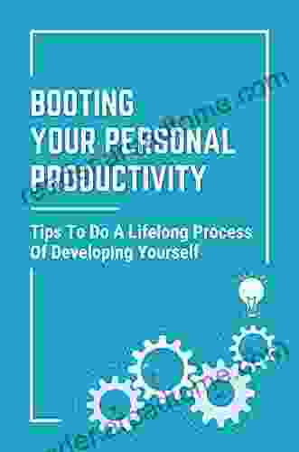 Booting Your Personal Productivity: Tips To Do A Lifelong Process Of Developing Yourself: Setting Daily Goals