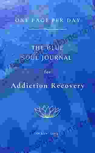 The Blue Soul Journal: For Addiction Recovery: Writing Prompts One Page Per Day