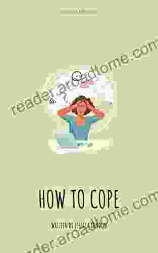 How To Cope: A Short Read About Coping With Feeling Overwhelmed