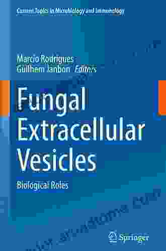 Fungal Extracellular Vesicles: Biological Roles (Current Topics In Microbiology And Immunology 432)