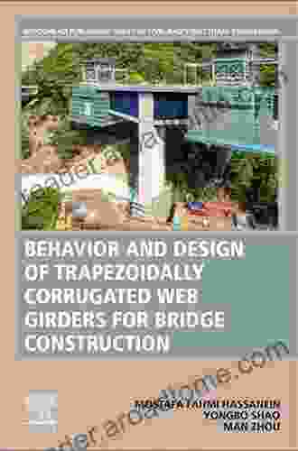 Behavior And Design Of Trapezoidally Corrugated Web Girders For Bridge Construction: Recent Advances (Woodhead Publishing In Civil And Structural Engineering)