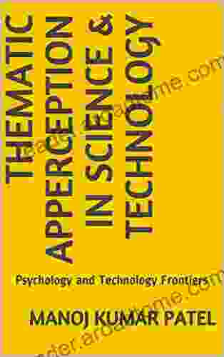 Thematic Apperception In Science Technology: Psychology And Technology Frontiers