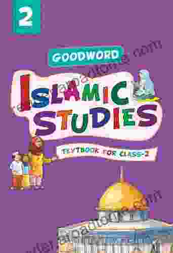 Goodword Islamic Studies:TEXTBOOK FOR CLASS 2: Islamic Children s on the Quran the Hadith and the Prophet Muhammad