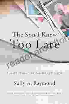 The Son I Knew Too Late: A Guide to Help You Survive and Thrive