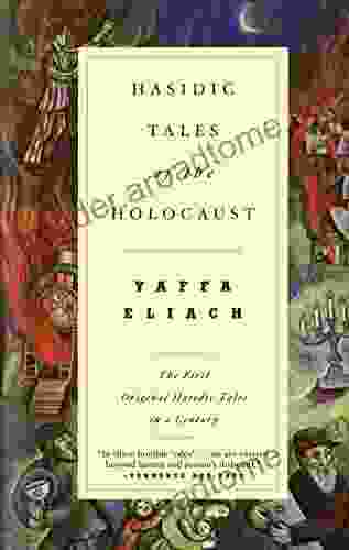 Hasidic Tales Of The Holocaust: The First Original Hasidic Tales In A Century