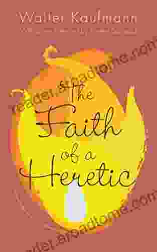 The Faith of a Heretic: Updated Edition