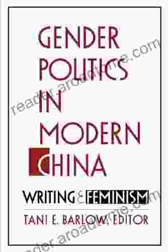 Gender Politics in Modern China: Writing and Feminism