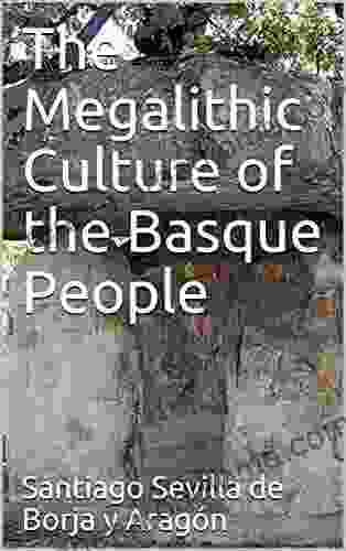 The Megalithic Culture Of The Basque People