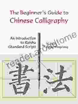 Beginner S Guide To Chinese Calligraphy: An Introduction To Kaishu (Standard Script)