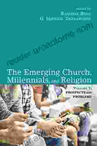 The Emerging Church Millennials And Religion: Volume 1: Prospects And Problems