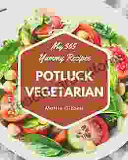 My 365 Yummy Potluck Vegetarian Recipes: The Best ever of Yummy Potluck Vegetarian Cookbook