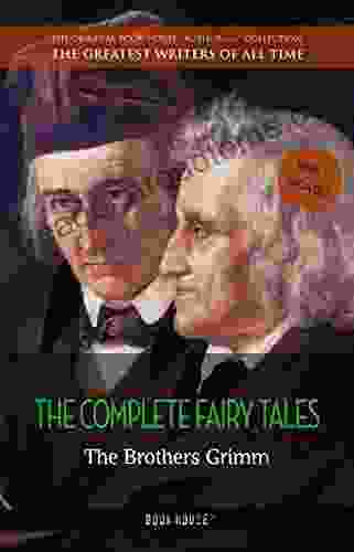 The Brothers Grimm: The Complete Fairy Tales (The Greatest Writers of All Time 5)