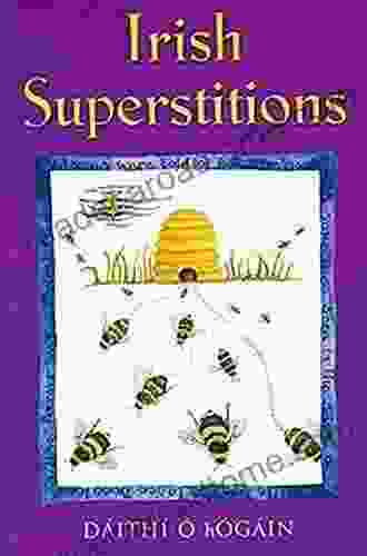 Irish Superstitions: Irish Spells Old Wives Tales and Folk Beliefs