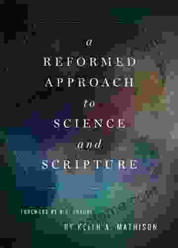 A Reformed Approach To Science And Scripture