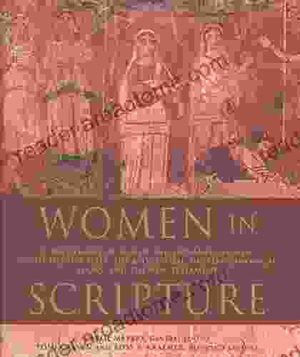 Women in Scripture: A Dictionary of Named and Unnamed Women in the Hebrew Bible the Apocryphal/Deuterocanonical and the New Testament