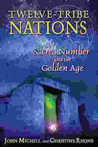 Twelve Tribe Nations: Sacred Number And The Golden Age