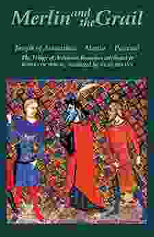 Merlin And The Grail: Joseph Of Arimathea Merlin Perceval: The Trilogy Of Arthurian Prose Romances Attributed To Robert De Boron (Arthurian Studies 48)