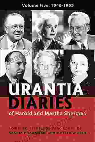 The Urantia Diaries Of Harold And Martha Sherman: Volume Five: 1946 1955