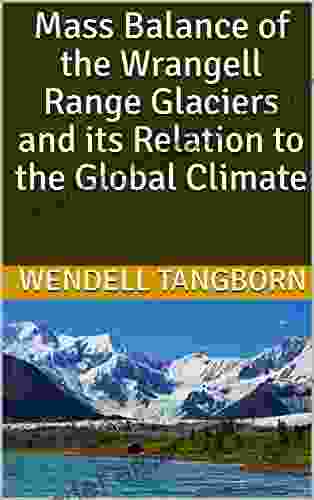 Mass Balance of the Wrangell Range Glaciers and its Relation to the Global Climate