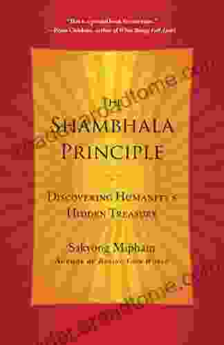 The Shambhala Principle: Discovering Humanity S Hidden Treasure