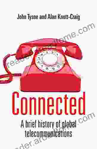 Connected: A Brief History Of Global Telecommunications