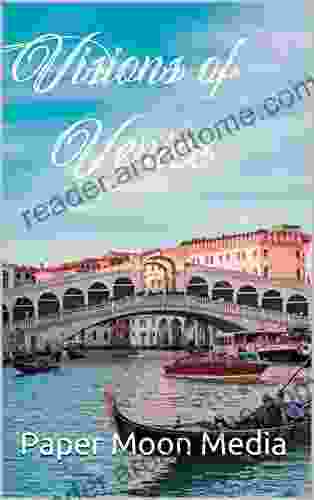 Visions of Venice: Beautiful Photographic Tour of Venice and Amazing Pictures Coffee Table