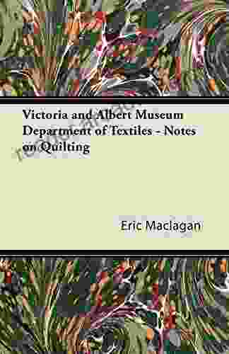 Victoria And Albert Museum Department Of Textiles Notes On Quilting