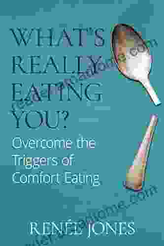 What S Really Eating You?: Overcome The Triggers Of Comfort Eating