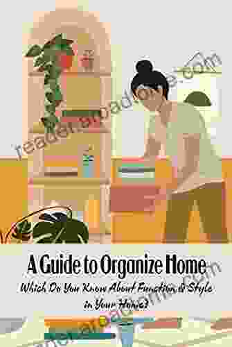 A Guide To Organize Home: Which Do You Know About Function Style In Your Home?