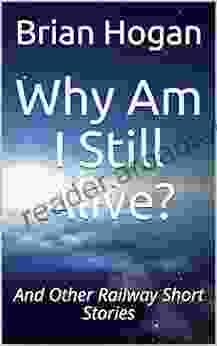 Why Am I Still Alive?: And Other Railway Short Stories