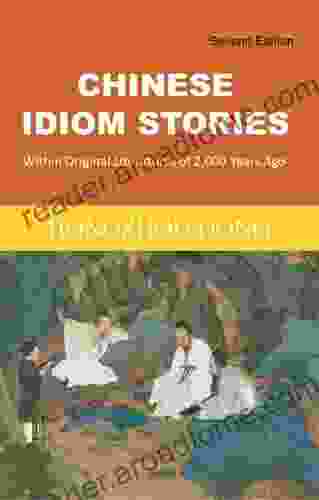 Chinese Idiom Stories: Within Original Literatures of 2 000 Years Ago