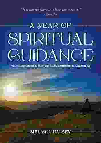 A Year Of Spiritual Guidance: Activating Growth Healing Enlightenment Awakening